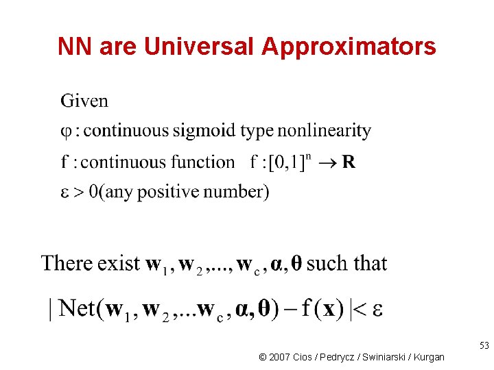 NN are Universal Approximators 53 © 2007 Cios / Pedrycz / Swiniarski / Kurgan