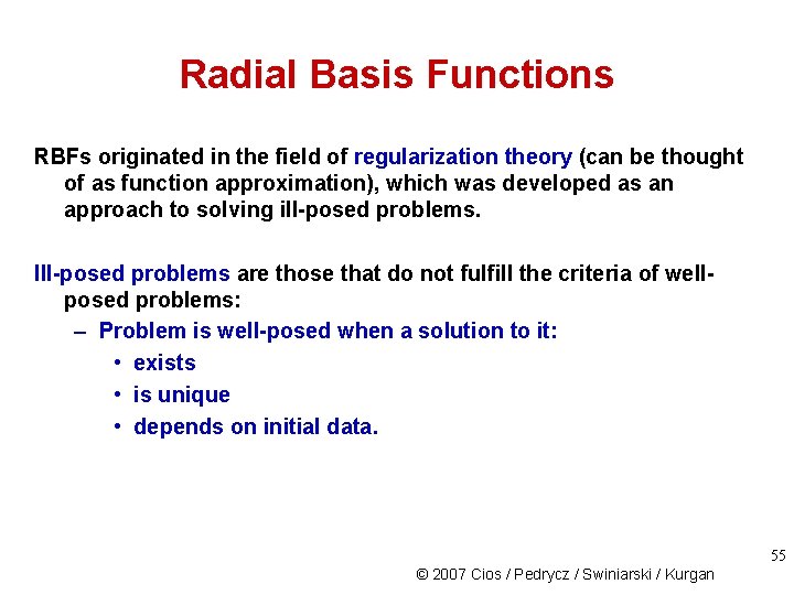 Radial Basis Functions RBFs originated in the field of regularization theory (can be thought