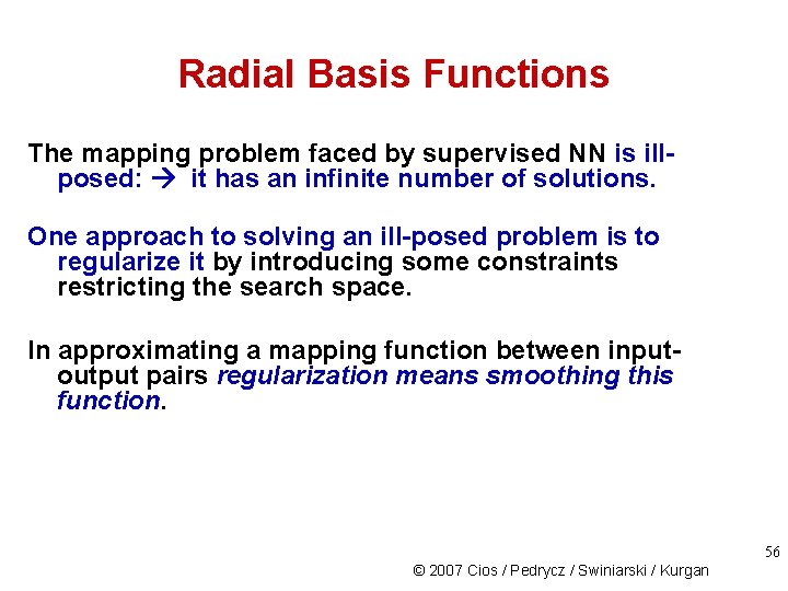 Radial Basis Functions The mapping problem faced by supervised NN is illposed: it has