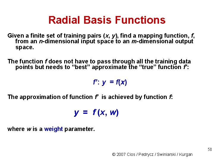 Radial Basis Functions Given a finite set of training pairs (x, y), find a