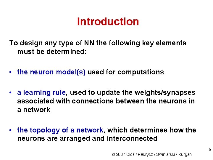 Introduction To design any type of NN the following key elements must be determined: