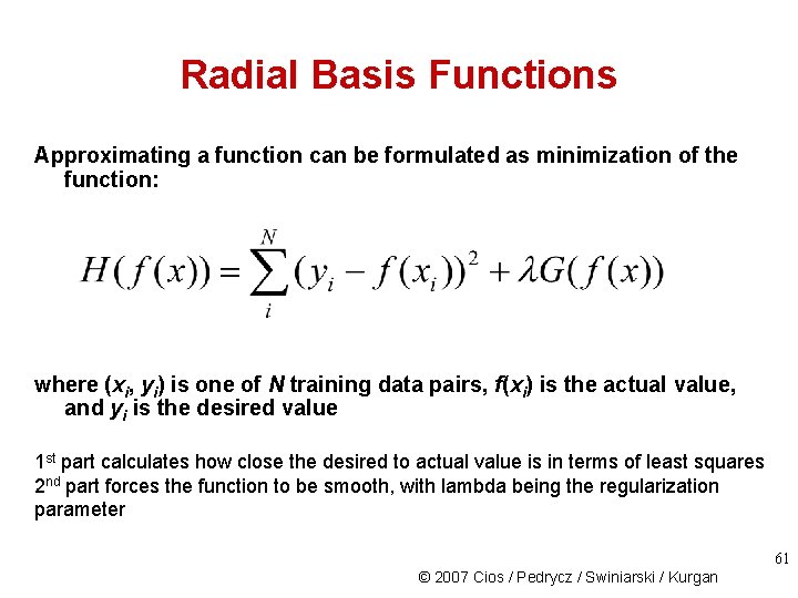 Radial Basis Functions Approximating a function can be formulated as minimization of the function: