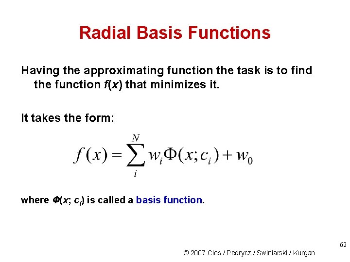 Radial Basis Functions Having the approximating function the task is to find the function