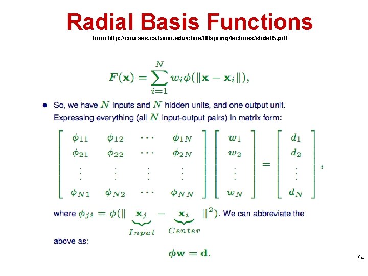 Radial Basis Functions from http: //courses. cs. tamu. edu/choe/08 spring/lectures/slide 05. pdf 64 