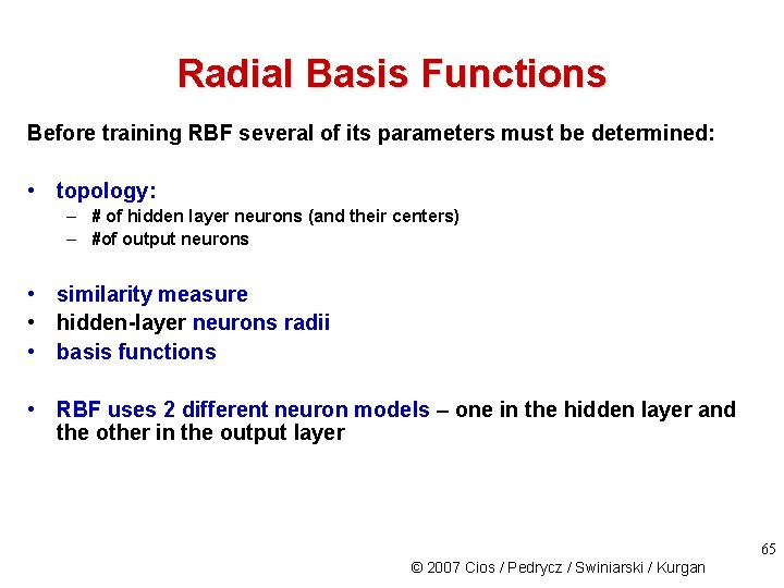 Radial Basis Functions Before training RBF several of its parameters must be determined: •