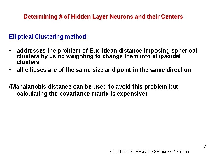 Determining # of Hidden Layer Neurons and their Centers Elliptical Clustering method: • addresses