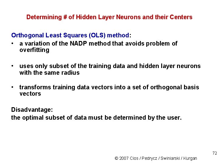 Determining # of Hidden Layer Neurons and their Centers Orthogonal Least Squares (OLS) method: