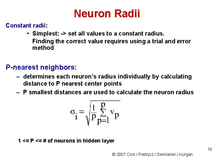 Neuron Radii Constant radii: • Simplest: -> set all values to a constant radius.