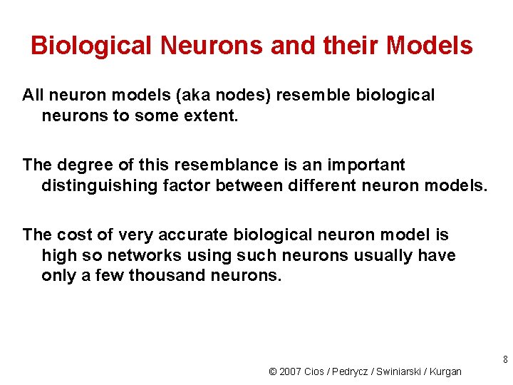 Biological Neurons and their Models All neuron models (aka nodes) resemble biological neurons to