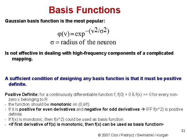 Basis Functions Gaussian basis function is the most popular: Is not effective in dealing