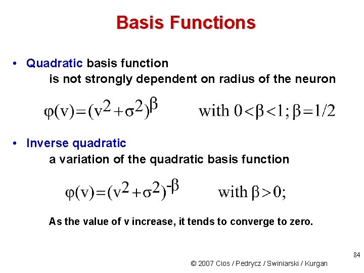 Basis Functions • Quadratic basis function is not strongly dependent on radius of the