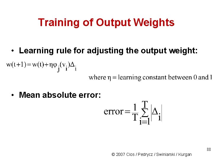 Training of Output Weights • Learning rule for adjusting the output weight: • Mean