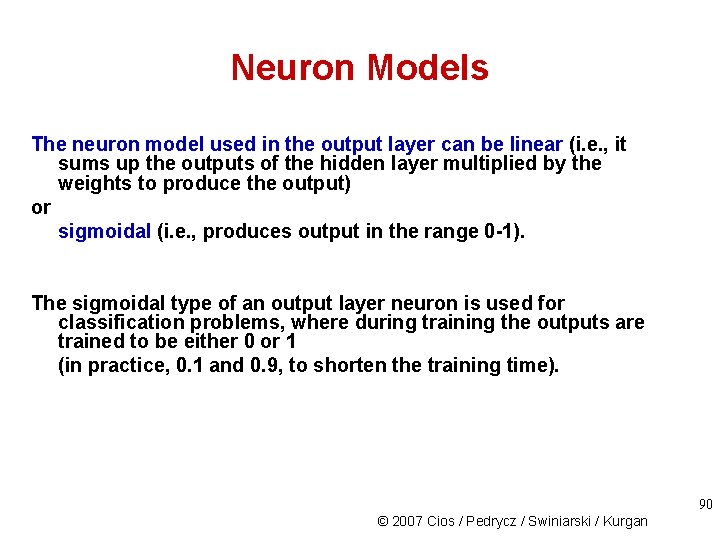 Neuron Models The neuron model used in the output layer can be linear (i.