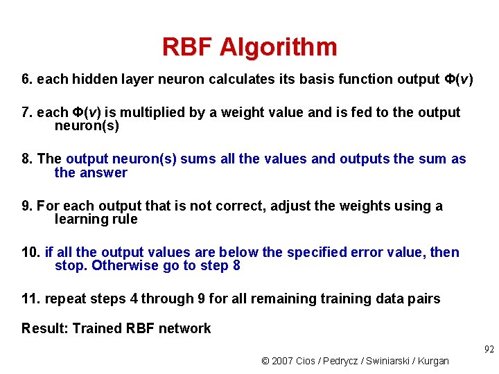 RBF Algorithm 6. each hidden layer neuron calculates its basis function output Φ(v) 7.