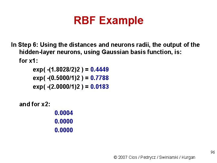 RBF Example In Step 6: Using the distances and neurons radii, the output of