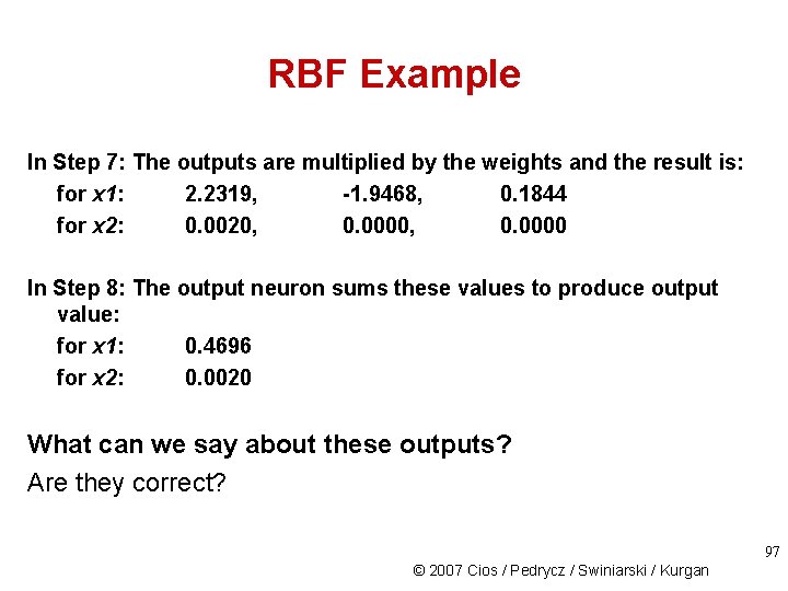 RBF Example In Step 7: The outputs are multiplied by the weights and the