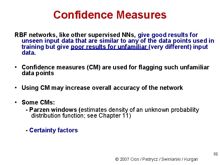 Confidence Measures RBF networks, like other supervised NNs, give good results for unseen input