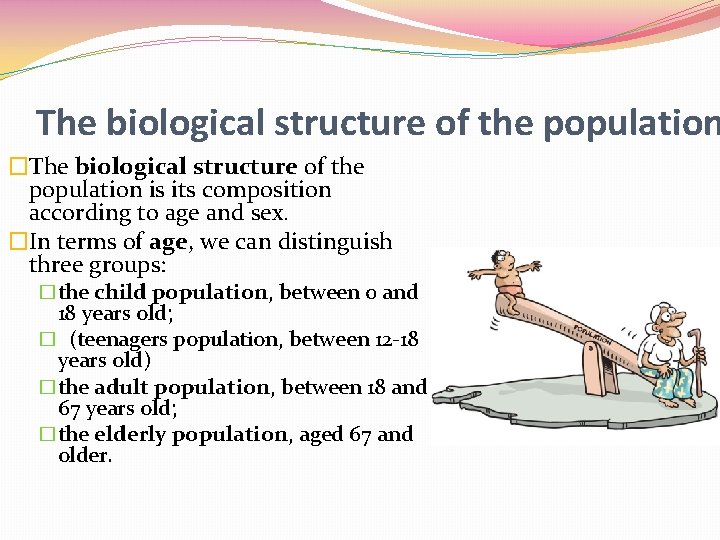 The biological structure of the population �The biological structure of the population is its