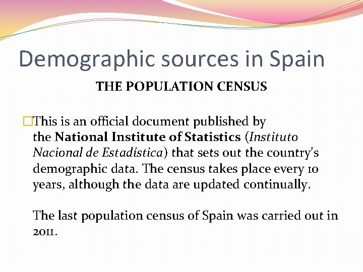 Demographic sources in Spain THE POPULATION CENSUS �This is an official document published by