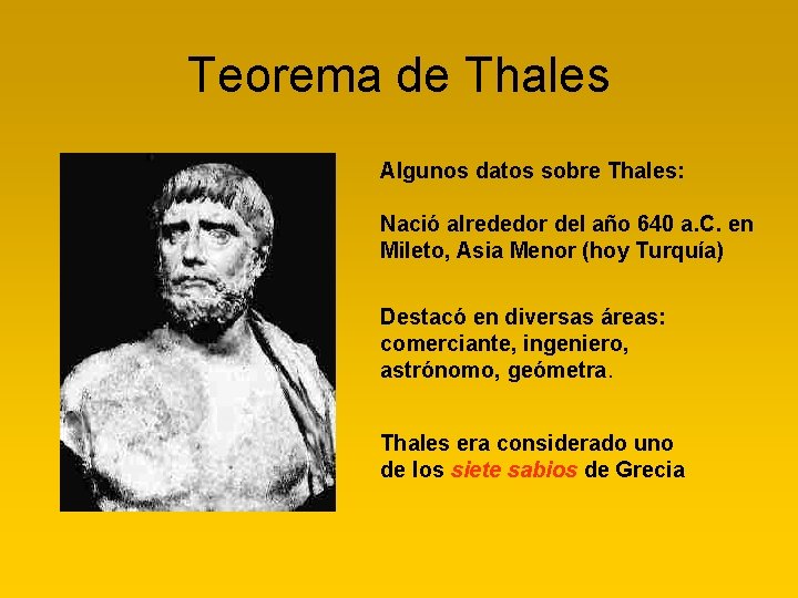 Teorema de Thales Algunos datos sobre Thales: Nació alrededor del año 640 a. C.