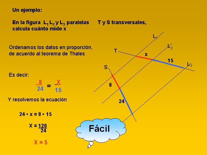 Un ejemplo: En la figura L 1 L 2 y L 3 paralelas calcula