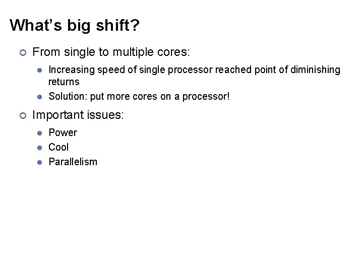 What’s big shift? ¢ From single to multiple cores: l l ¢ Increasing speed