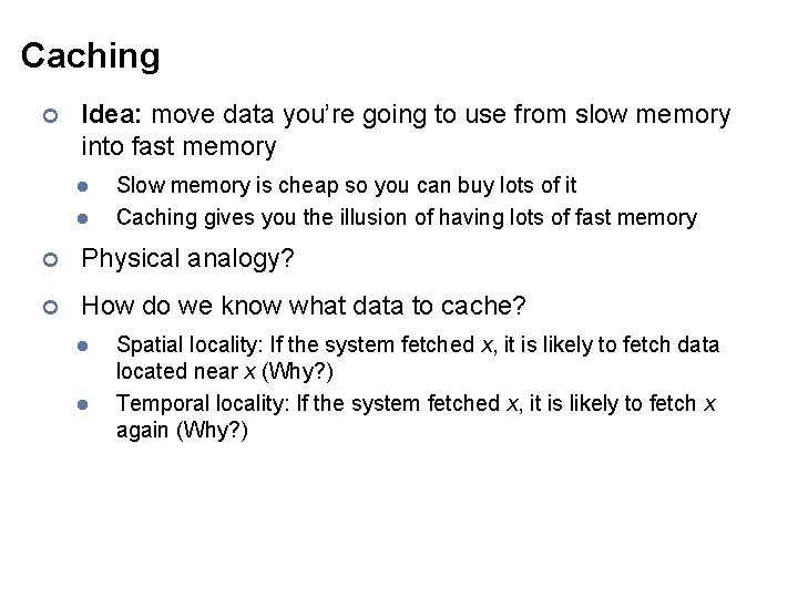 Caching ¢ Idea: move data you’re going to use from slow memory into fast