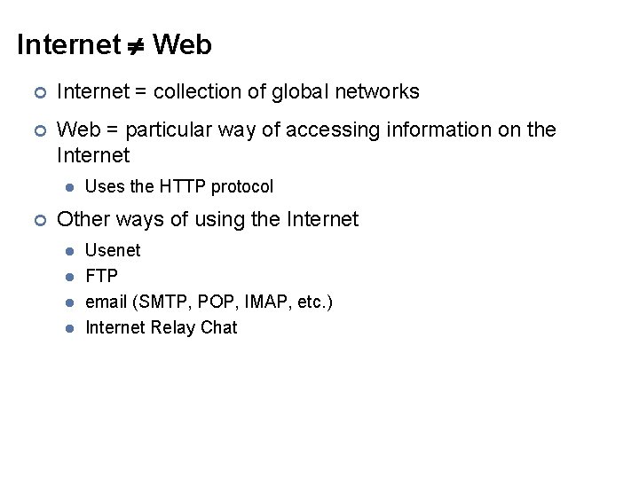 Internet Web ¢ Internet = collection of global networks ¢ Web = particular way