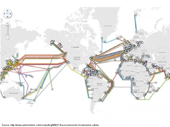 Source: http: //www. extremetech. com/computing/96827 -the-secret-world-of-submarine-cables 