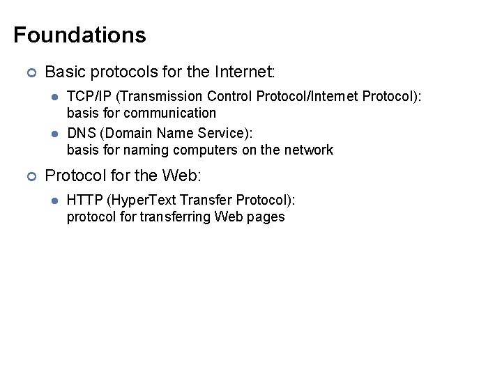 Foundations ¢ Basic protocols for the Internet: l l ¢ TCP/IP (Transmission Control Protocol/Internet