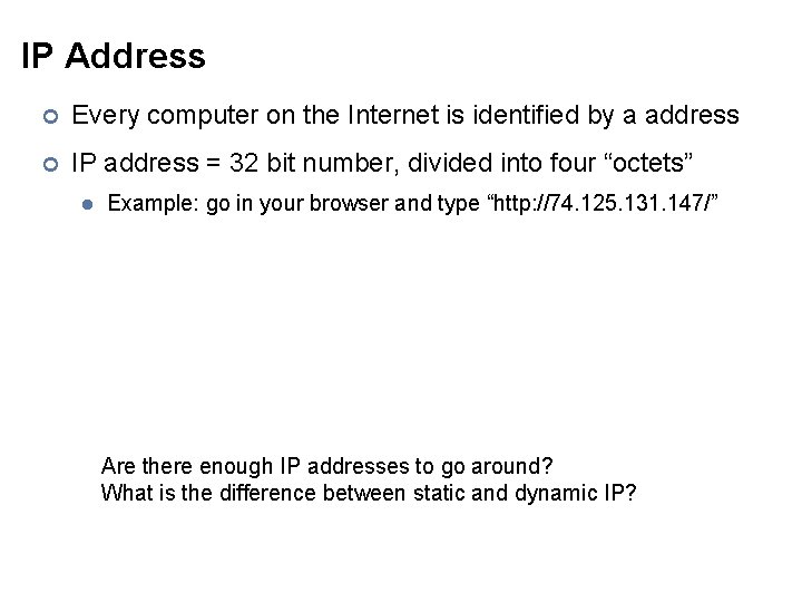 IP Address ¢ Every computer on the Internet is identified by a address ¢