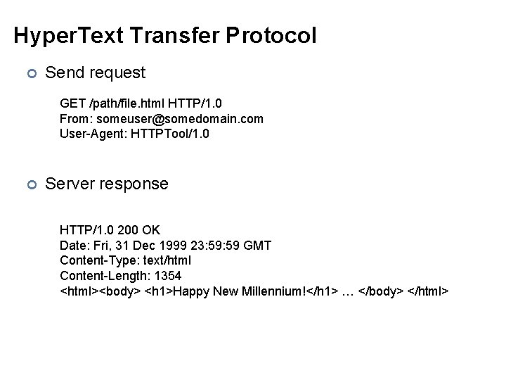 Hyper. Text Transfer Protocol ¢ Send request GET /path/file. html HTTP/1. 0 From: someuser@somedomain.