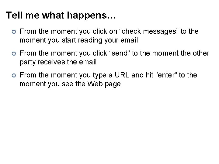 Tell me what happens… ¢ From the moment you click on “check messages” to