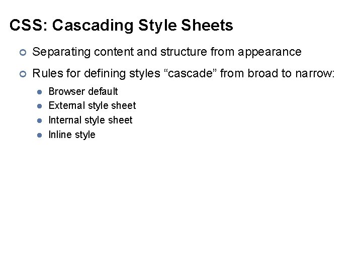 CSS: Cascading Style Sheets ¢ Separating content and structure from appearance ¢ Rules for