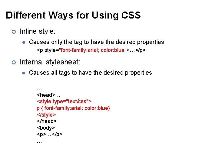 Different Ways for Using CSS ¢ Inline style: l Causes only the tag to