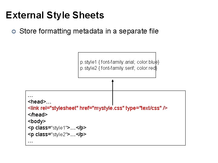 External Style Sheets ¢ Store formatting metadata in a separate file mystyle. css p.