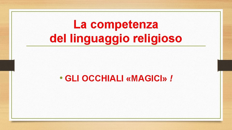 La competenza del linguaggio religioso • GLI OCCHIALI «MAGICI» ! 