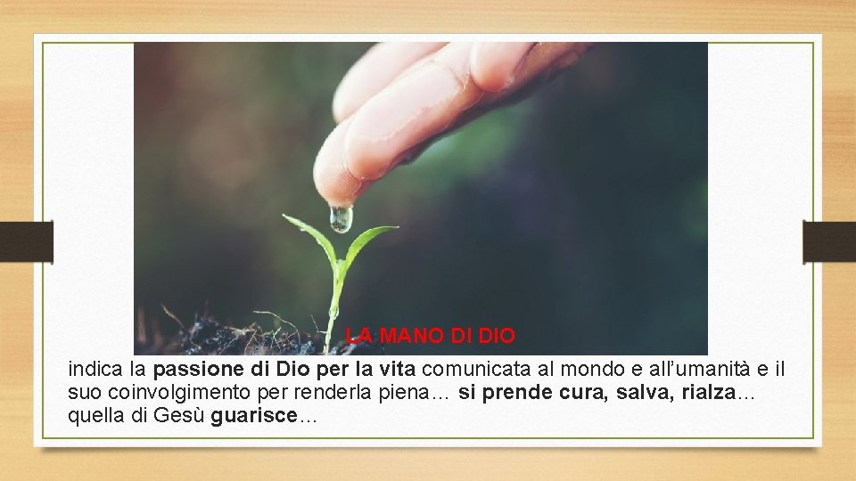 LA MANO DI DIO indica la passione di Dio per la vita comunicata al