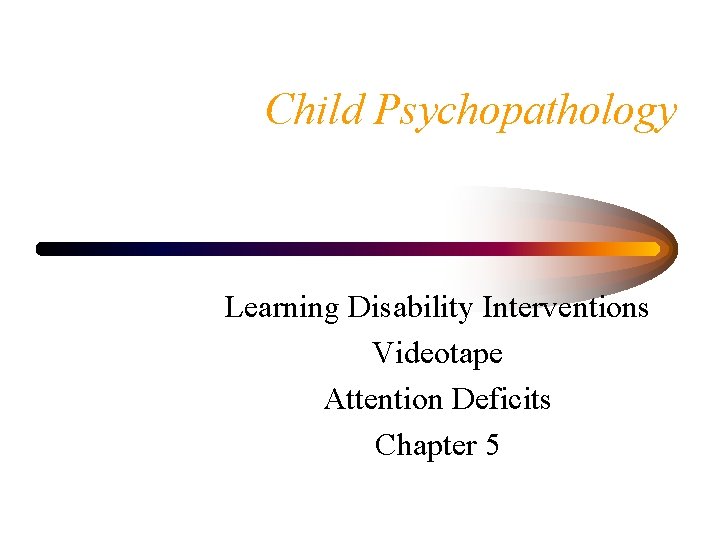 Child Psychopathology Learning Disability Interventions Videotape Attention Deficits Chapter 5 