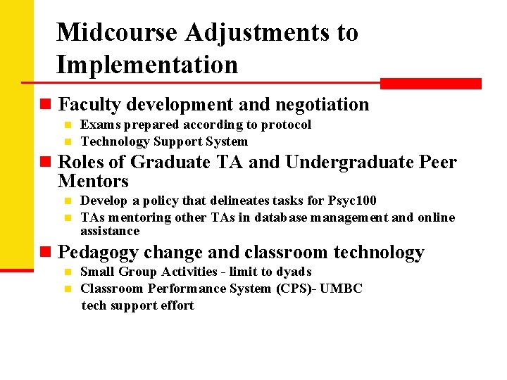 Midcourse Adjustments to Implementation n Faculty development and negotiation n n Exams prepared according