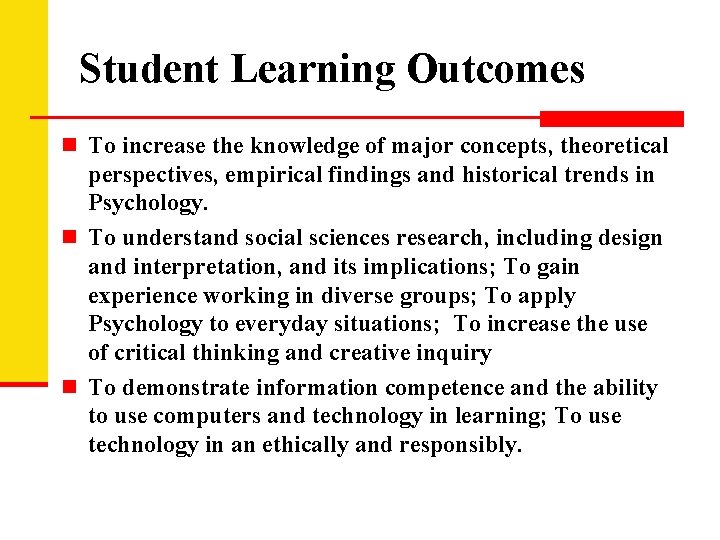 Student Learning Outcomes n To increase the knowledge of major concepts, theoretical perspectives, empirical