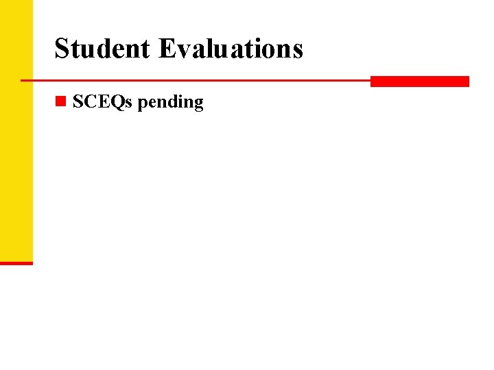 Student Evaluations n SCEQs pending 