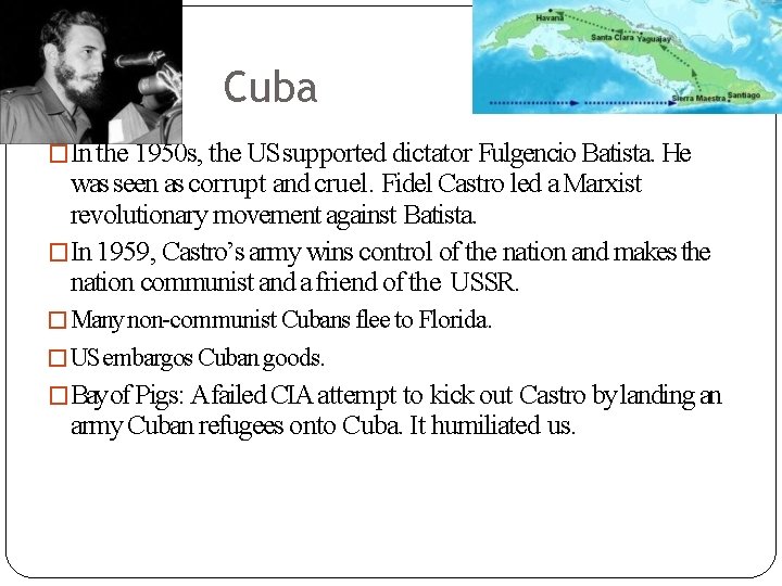 Cuba �In the 1950 s, the US supported dictator Fulgencio Batista. He was seen