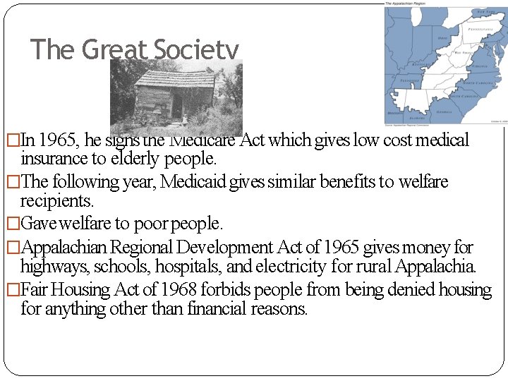 The Great Society �In 1965, he signs the Medicare Act which gives low cost