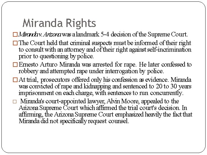 Miranda Rights �Miranda v. Arizona was a landmark 5 -4 decision of the Supreme