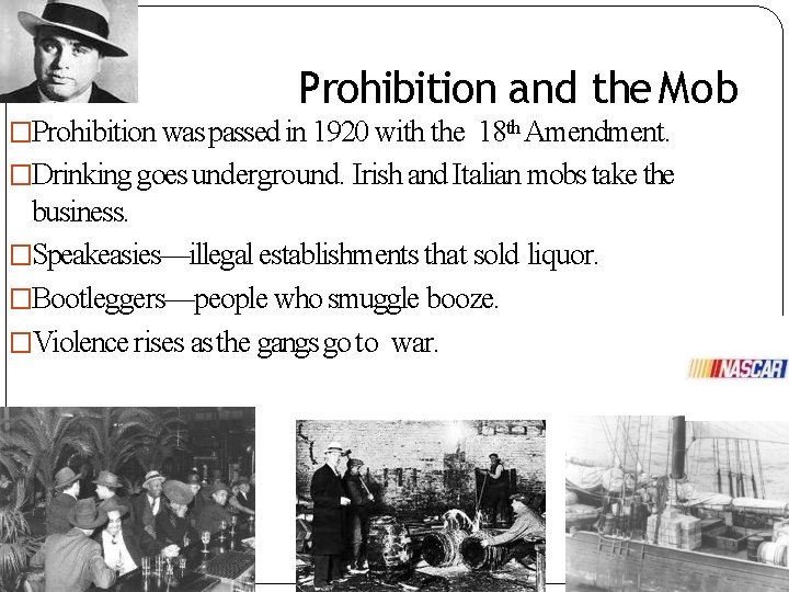 Prohibition and the Mob �Prohibition was passed in 1920 with the 18 th Amendment.