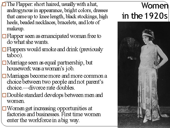 �The Flapper: short haired, usually with a hat, androgynous in appearance, bright colors, dresses