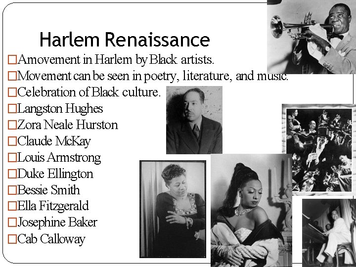 Harlem Renaissance �Amovement in Harlem by Black artists. �Movement can be seen in poetry,