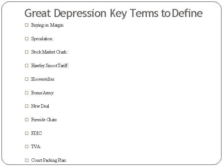 Great Depression Key Terms to Define � Buying on Margin: � Speculation: � Stock