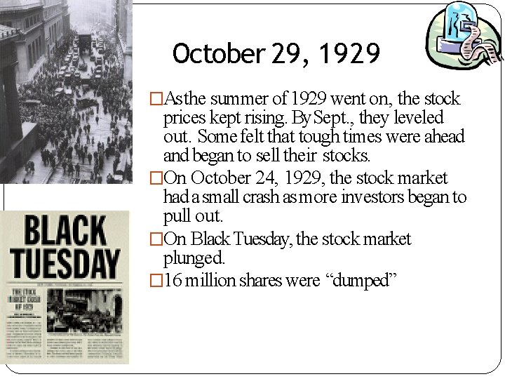 October 29, 1929 �As the summer of 1929 went on, the stock prices kept
